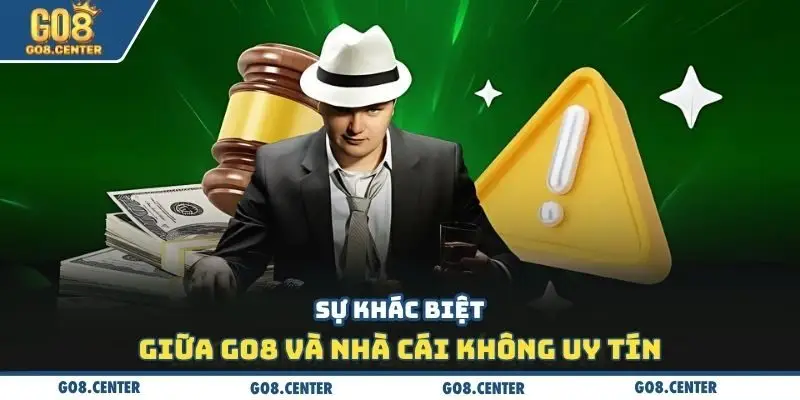 Sự khác biệt giữa GO8 và nhà cái không uy tín