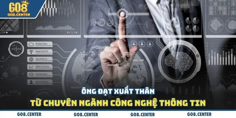 Ông Đạt xuất thân từ chuyên ngành Công nghệ thông tin
